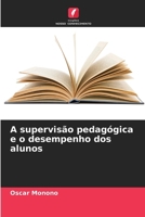 A supervisão pedagógica e o desempenho dos alunos (Portuguese Edition) 663004567X Book Cover