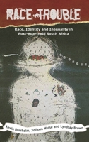 Race Trouble: Race, Identity and Inequality in Post-Apartheid South Africa 0739167073 Book Cover