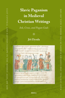 Slavic Paganism in Medieval Christian Writings: Ink, Cross, and Pagan Gods (East Central and Eastern Europe in the Middle Ages, 450-1450) 9004688803 Book Cover