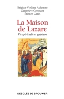 La Maison de Lazare: Vie spirituelle et guérison 2220046354 Book Cover