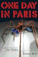 One Day in Paris: A Year in the Life of Dan Blake 1514183862 Book Cover