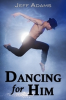 Dancing for Him 0986136026 Book Cover