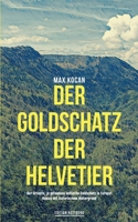Der Goldschatz de Helvetier: Der Grösste, je gefundene keltische Goldschatz in Europa! (German Edition) 375977864X Book Cover