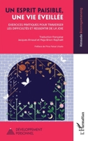 Un esprit paisible, une vie éveillée: Exercices pratiques pour traverser les difficultés et ressentir de la joie 2336411644 Book Cover