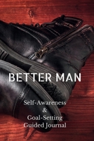 Better Man: Self-Awareness & Goal-Setting Guided Journal B0CGMVQKRS Book Cover