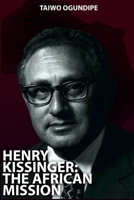 HENRY KISSINGER: THE AFRICAN MISSION B08P29D45Y Book Cover