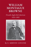 William Montague Brown Versatile Anglo-Irish American 1823-1883 0820335339 Book Cover