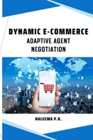 Dynamic e-Commerce Adaptive Agent Negotiation 1088136117 Book Cover