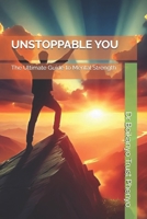 UNSTOPPABLE YOU: The Ultimate Guide to Mental Strength B0F249GDWS Book Cover
