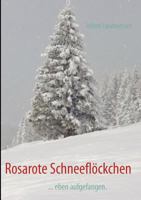Rosarote Schneeflöckchen: ... eben aufgefangen. 3844812342 Book Cover