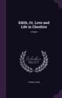 Edith, Or, Love and Life in Cheshire: A Poem 1241169403 Book Cover