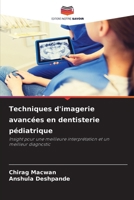 Techniques d'imagerie avancées en dentisterie pédiatrique: Insight pour une meilleure interprétation et un meilleur diagnostic (French Edition) 6208694493 Book Cover