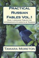 Practical Russian Fables Vol.1: Dual -Language Fables for Intermediate Students of Russian 1530377846 Book Cover