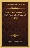 Deutsche Universitat Und Deutsche Zukunft (1906) 1161057129 Book Cover