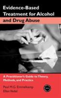 Evidence-Based Treatment for Alcohol and Drug Abuse: A Practititioner's Guide to Theory, Methods, and Practice (Practical Clinical Guidebooks Series) 0415952867 Book Cover