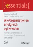 Wie Organisationen Erfolgreich Agil Werden : Hinweise Zur Erfolgreichen Umsetzung in Zusammenarbeit und Strategie 3658268093 Book Cover