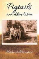 Pigtails and Other Tales: Growing Up in Indian Cove in '50s and '60s 1548231851 Book Cover