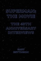 Superman: The Movie: The 40th-Anniversary Interviews 1783209593 Book Cover
