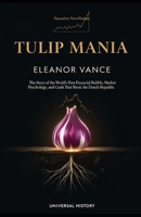 Tulip Mania: The Story of the World's First Financial Bubble, Market Psychology, and the Crash That Shook the Dutch Republic B0GMQXJXV5 Book Cover