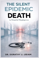SILENT EPIDEMIC Death : By Hospital Negligence 1972020242 Book Cover