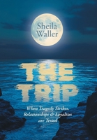 The Trip: When Tragedy Strikes, Relationships & Loyalties are Tested 1038369703 Book Cover
