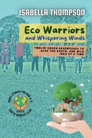 Eco Warriors and Whispering Winds: Twelve Green Adventures to Save the Earth, One Wild Idea at a Time (Earth Heroes Club) B0F88N62BR Book Cover