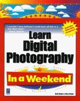 Learn Digital Photography in a Weekend (In a Weekend) 0761515321 Book Cover