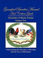 Gamefowl Breeders Manual and Cockers Guide: Chronicles of Kenny Troiano - Volume Two 1426960247 Book Cover