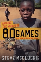 Around the World in 80 Games: The Earth Shaped Ball 1805414836 Book Cover