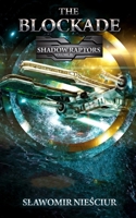 The Blockade: Shadow Raptors Volume IV B0CTYNVNNZ Book Cover