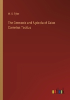 The Germania and Agricola of Caius Cornelius Tacitus 3368175556 Book Cover