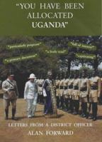 'You Have Been Allocated Uganda' 095366970X Book Cover