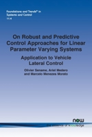 On Robust and Predictive Control Approaches for Linear Parameter Varying Systems: Application to Vehicle Lateral Control 163828394X Book Cover