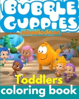 Bubble Guppies Toddlers Coloring Book: 25 Easy coloring fees of bubble guppies suitable for little kids and toddlers B092M36DBZ Book Cover