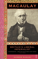 Macaulay: Britain’s Liberal Imperialist 0099587025 Book Cover