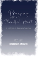 Praying with a Thankful Heart: A Life Devoted to Prayer with Thanksgiving B09K1LTNF6 Book Cover