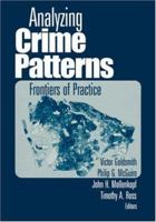 Analyzing Crime Patterns: Frontiers of Practice 0761919414 Book Cover