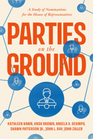 Parties on the Ground : A Study of Nominations for the House of Representatives 0226853330 Book Cover