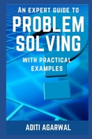 An Expert Guide to Problem Solving: With Practical Examples 1539694127 Book Cover