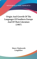 Origin and Growth of the Languages of Southern Europe and of Their Literature 1166580547 Book Cover