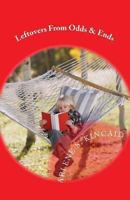 Leftovers from Odds & Ends 1493608711 Book Cover