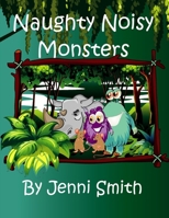 Naughty Noisy Monsters : Can the Naughty Noisy Monsters Save the Sad Rhino? 179316472X Book Cover