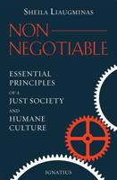 Non-Negotiable: Essential Principles of a Just Society and Humane Culture 158617794X Book Cover