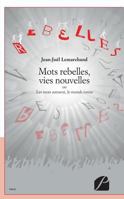 Mots rebelles, vies nouvelles: Ou Les mots sonnent, le monde tonne (French Edition) 2754732845 Book Cover