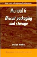 Biscuit, Cookie, and Cracker Manufacturing, Manual 6: Packaging & Storing (Biscuit, Cookie and Cracker Manufacturing Manuals) 1855732971 Book Cover