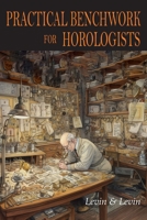 Practical Benchwork for Horologists 1684229294 Book Cover