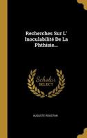 Recherches Sur L' Inoculabilit� De La Phthisie... 1011126443 Book Cover