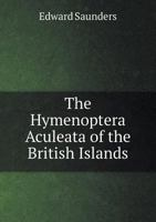 The Hymenoptera Aculeata of the British Islands 1167051637 Book Cover