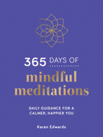 365 Days of Mindful Meditations: Daily Guidance for a Calmer, Happier You 1800071019 Book Cover