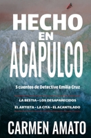 Hecho en Acapulco: 5 historias de misterio, asesinato y crimen en Acapulco 0999712292 Book Cover